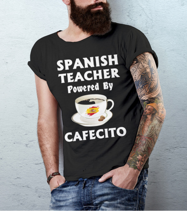 SPANISH TEACHER Powered By Cafecito T-Shirt