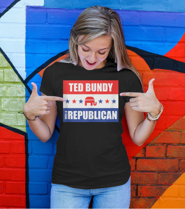 TED BUNDY WAS A REPUBLICAN Elephant Stars T-Shirt