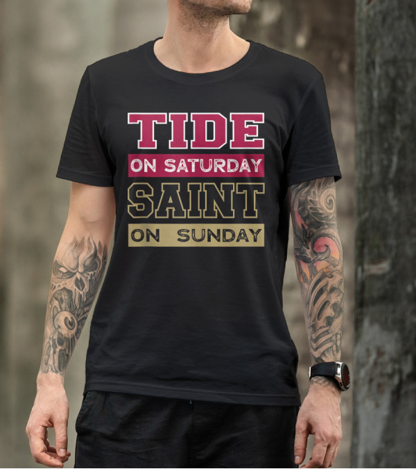 TIDE ON SATURDAY SAINT ON SUNDAY ALABAMA FOOTBALL FAN SPIRIT T-Shirt