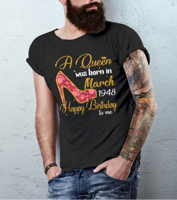 A Queen Was Born In March 1948 Happy Birthday To Me T-Shirt