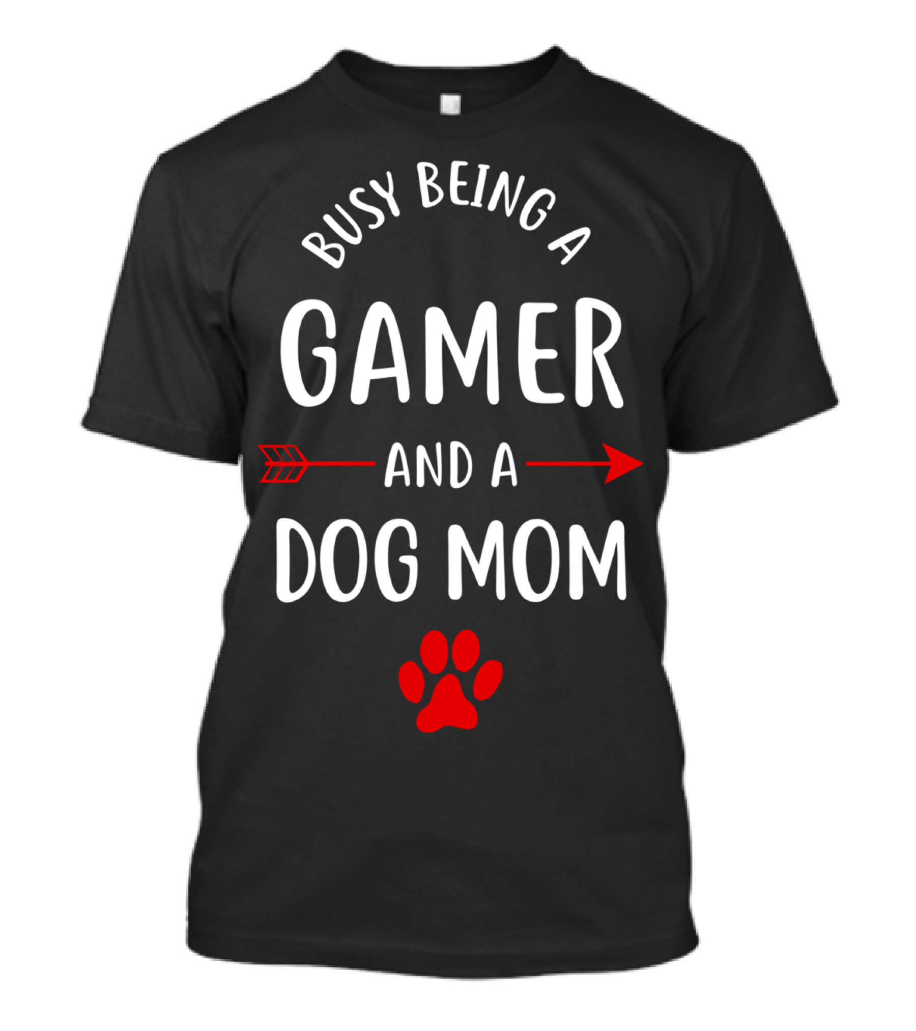 Busy Being A Gamer And A Dog Mom T-Shirt