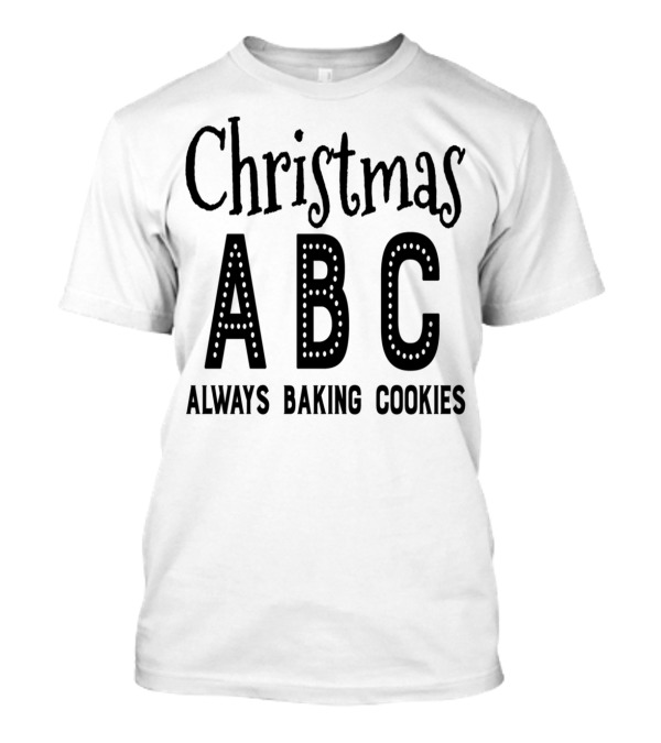 Christmas ABC Always Baking Cookies Holiday Treats T-Shirt