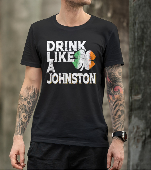 Drink Like A Johnston Irish Flag Shamrock St Patrick's Day T-Shirt
