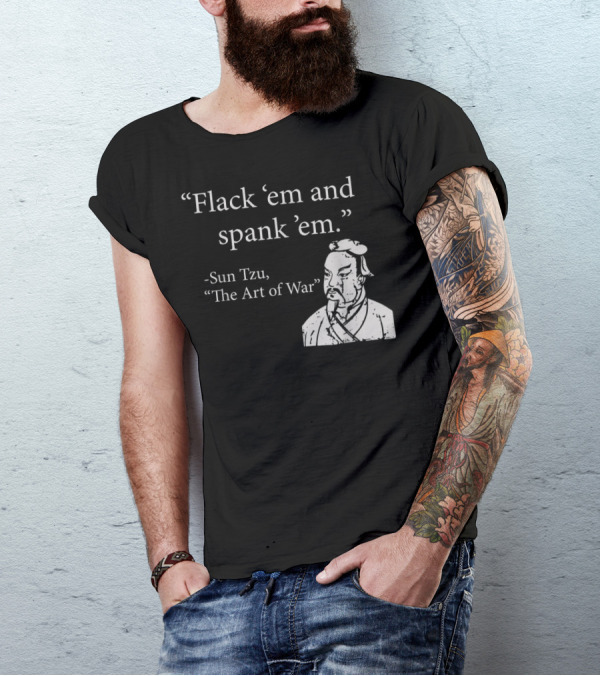 Flank Em And Spank Em Sun Tzu The Art Of War T-Shirt