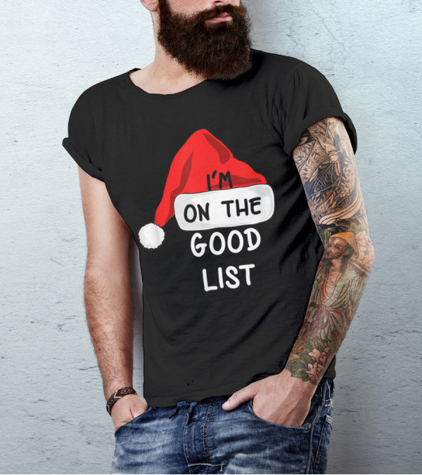 Funny I'm On The Good List Santa Hat T-Shirt
