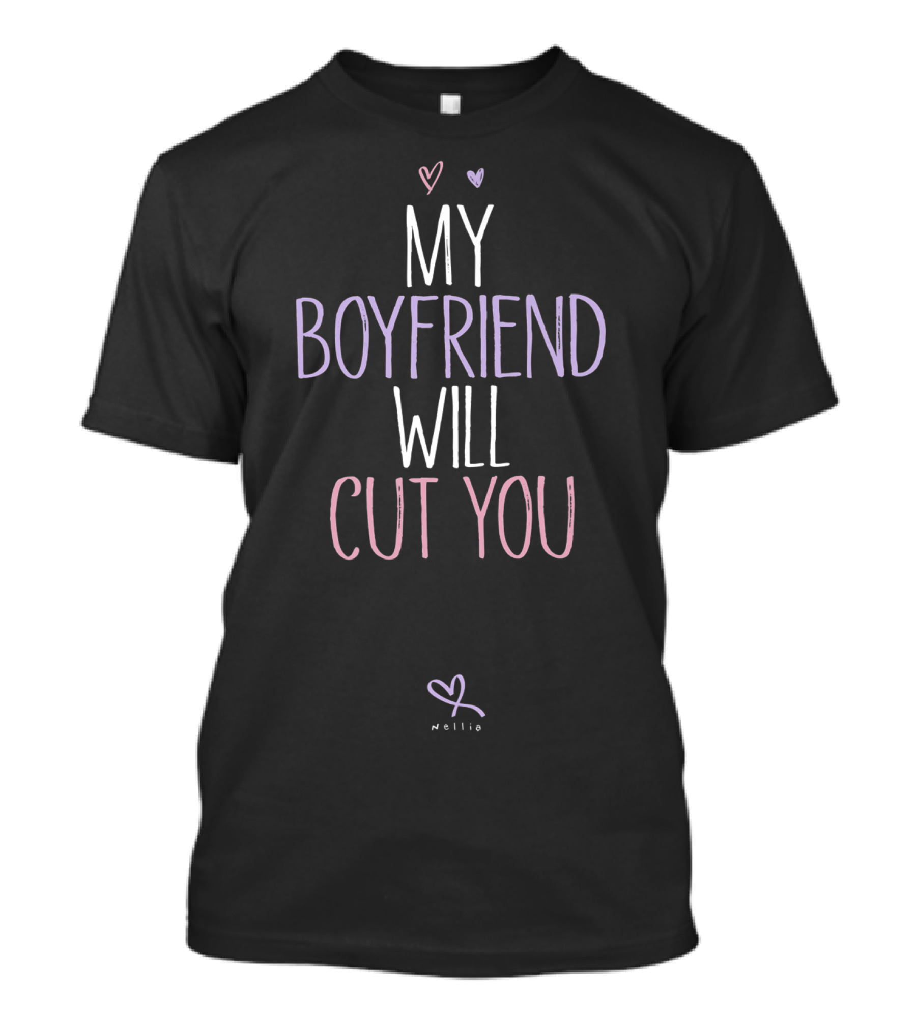 My Boyfriend Will Cut You Love Hearts Nellie T-Shirt