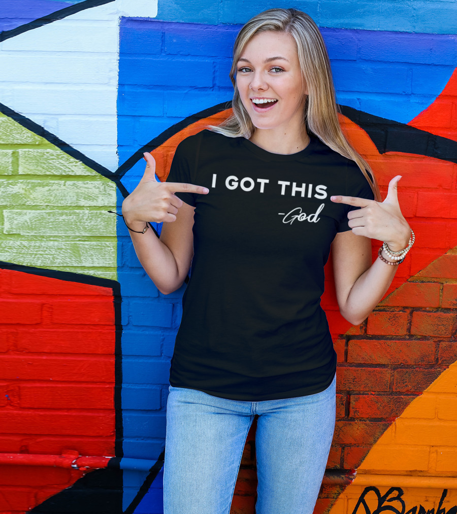 I Got This - God Christian Faith Message T-Shirt