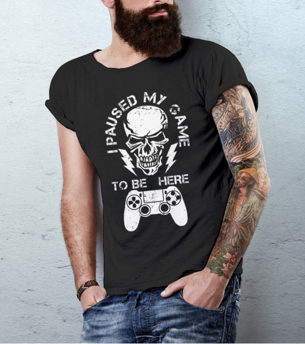 I Paused My Game To Be Here Skull With Game Controller T-Shirt