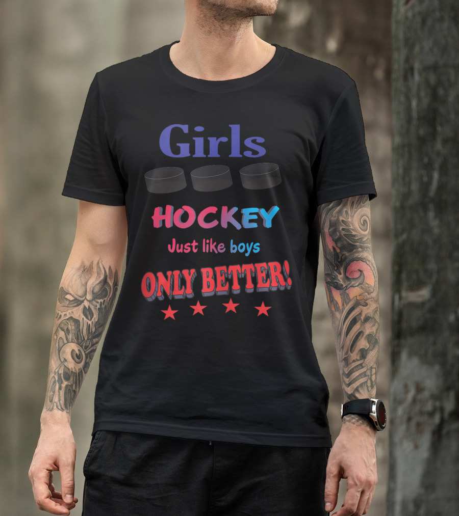 Girls Hockey Just Like Boys Only Better With Stars And Hockey Pucks T-Shirt