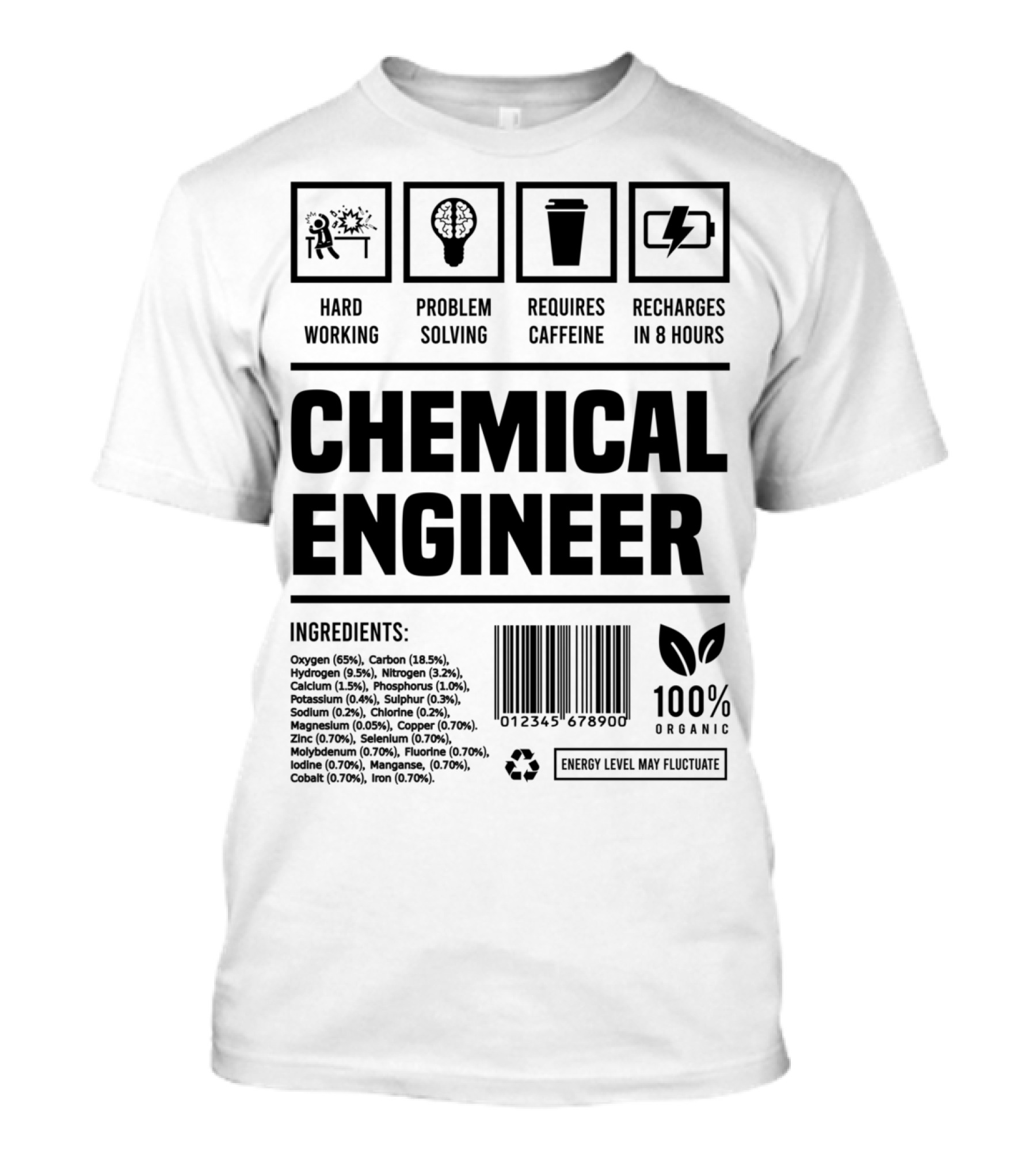Hard Working Problem Solving Requires Caffeine Chemical Engineer Ingredients 100% Organic T-Shirt