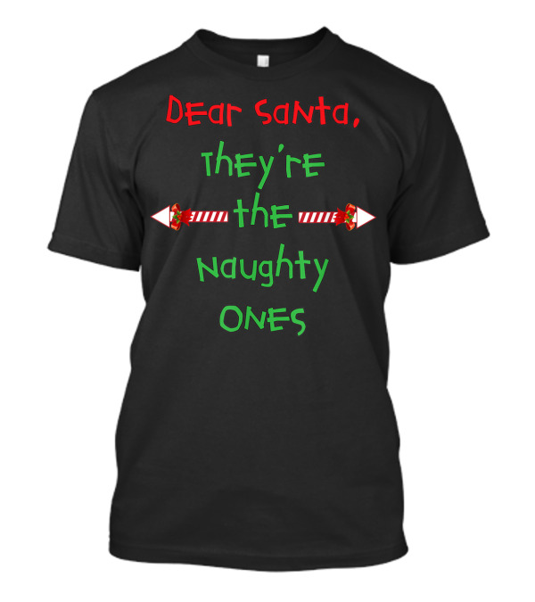 Dear Santa They're The Naughty Ones Christmas Arrows T-Shirt