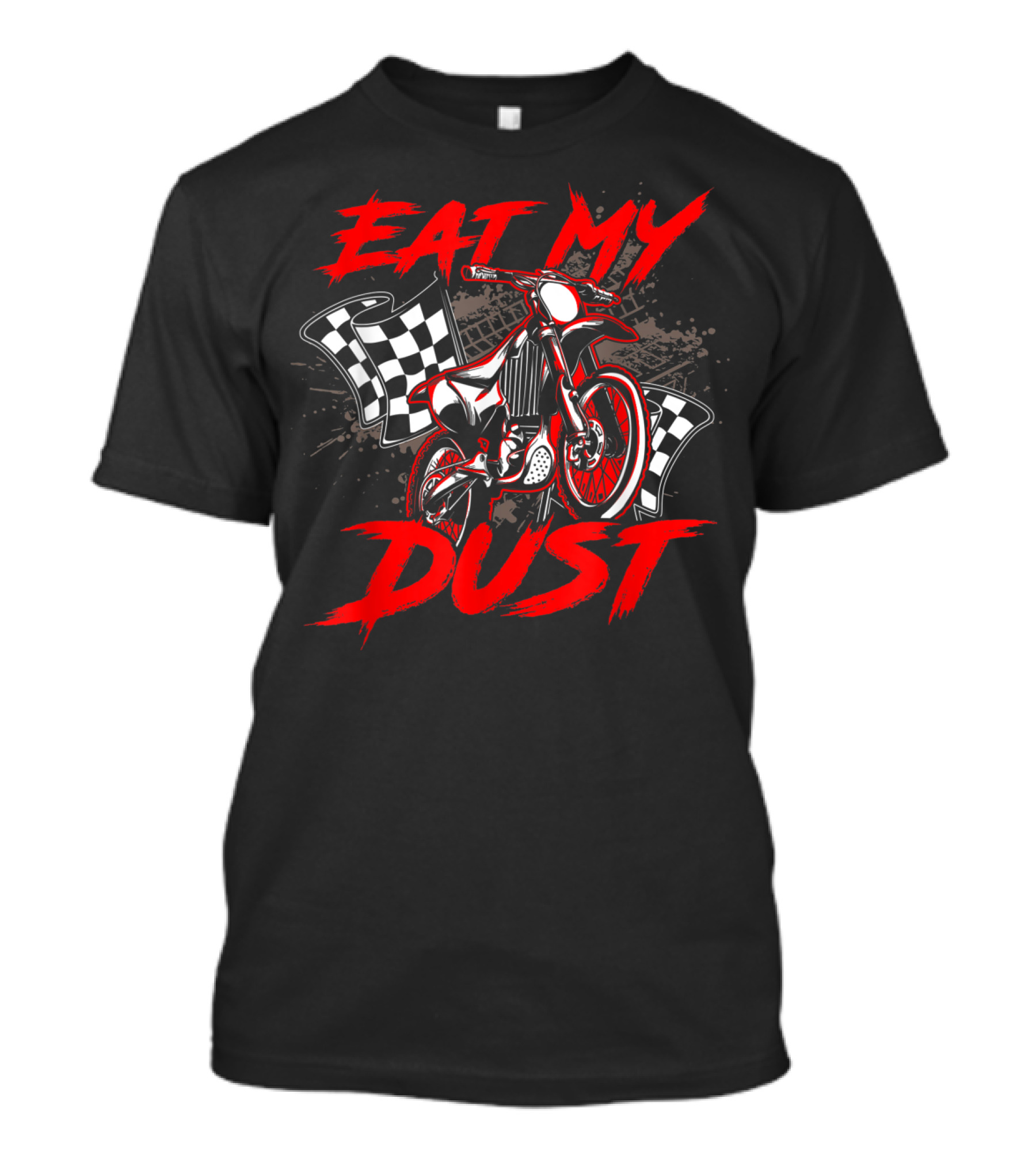 Eat My Dust Dirt Bike Rider Motocross Racing Motorsports T-Shirt