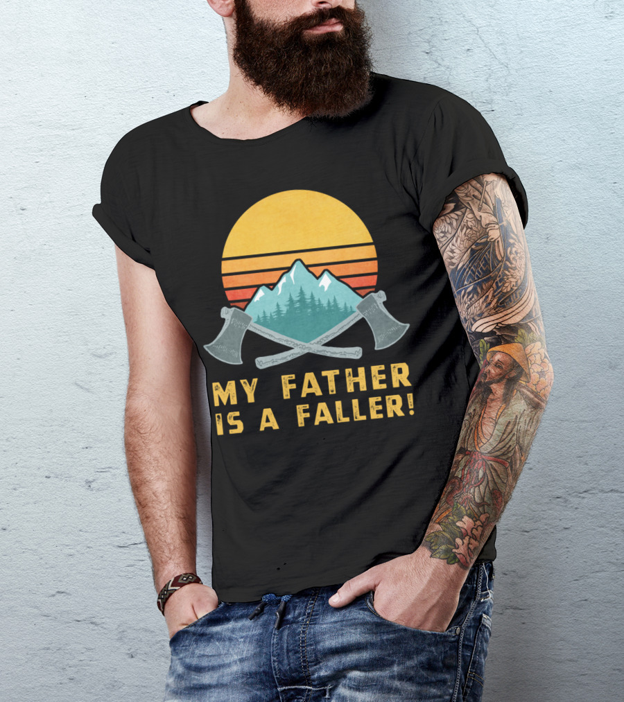 My Father Is A Faller Logger Lumberjack Dad T-Shirt