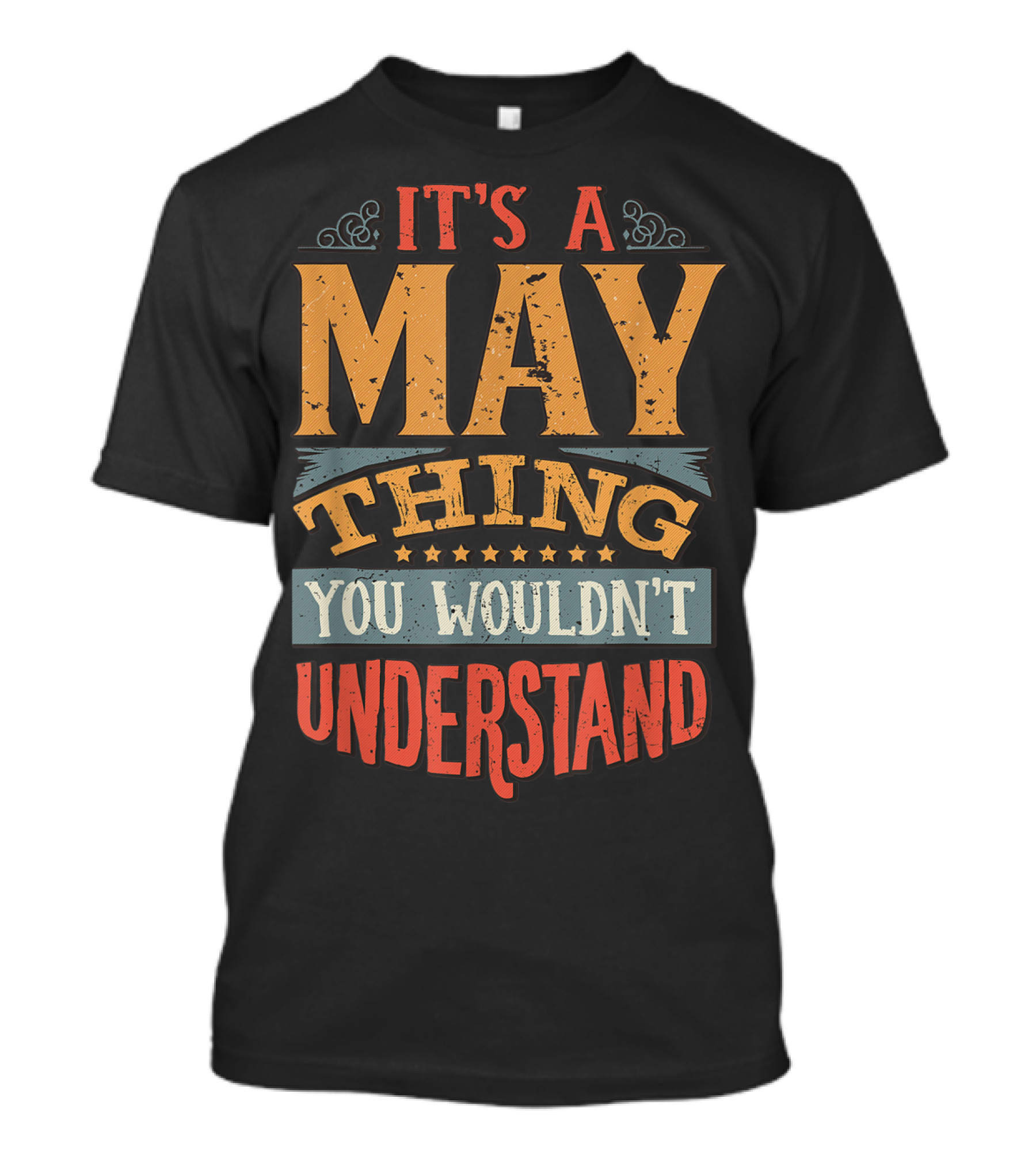 It's A May Thing You Wouldn't Understand T-Shirt