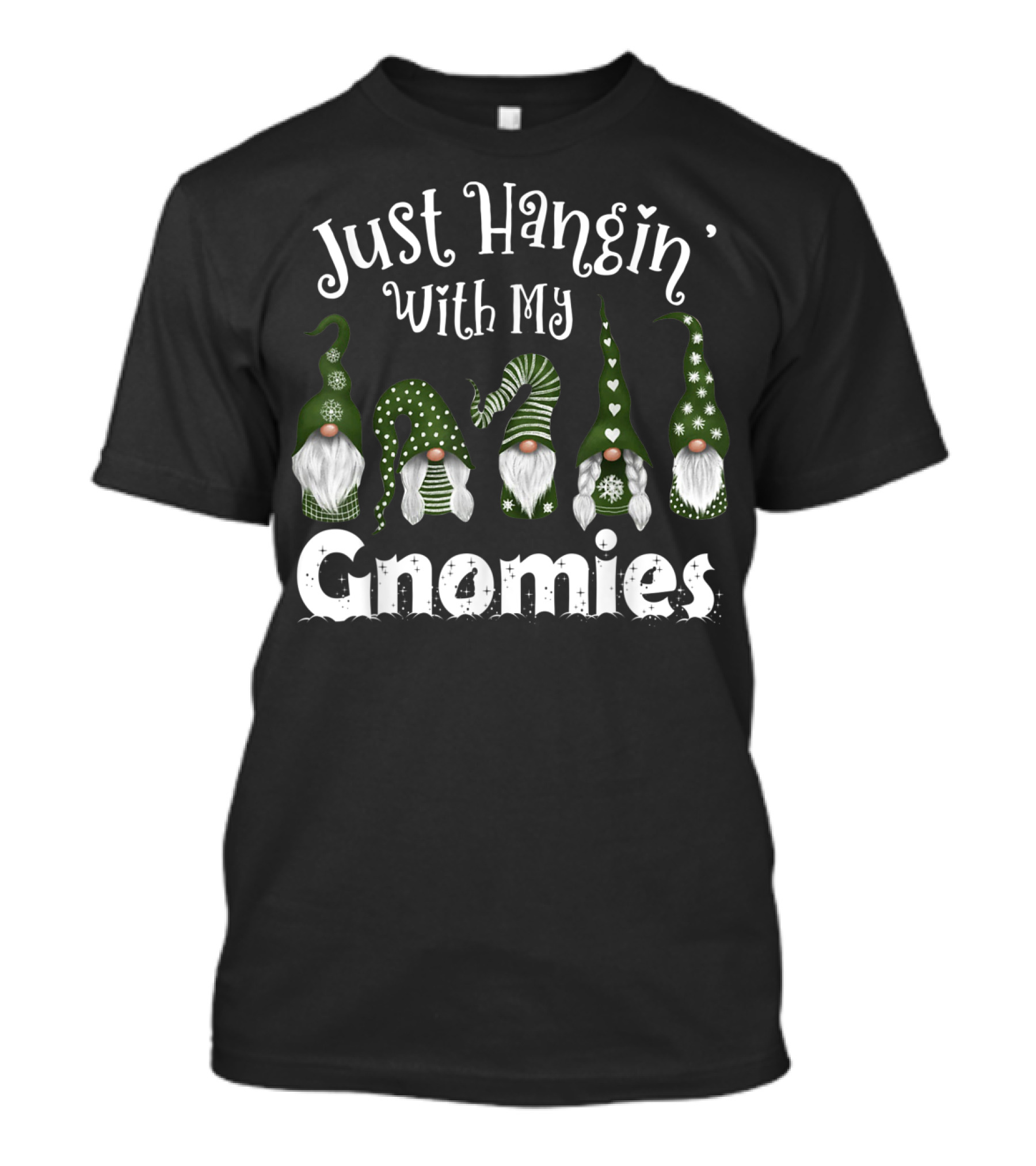 Just Hangin With My Gnomies Christmas Holiday Green Hat Garden T-Shirt