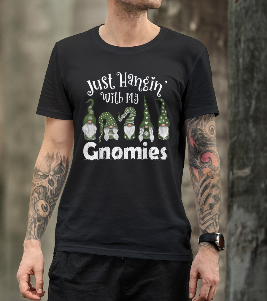 Just Hangin With My Gnomies Christmas Holiday Green Hat Garden T-Shirt