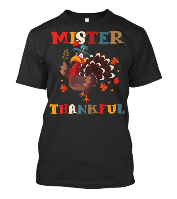 Mister Thankful Turkey Thanksgiving Leaves Pilgrim Hat T-Shirt
