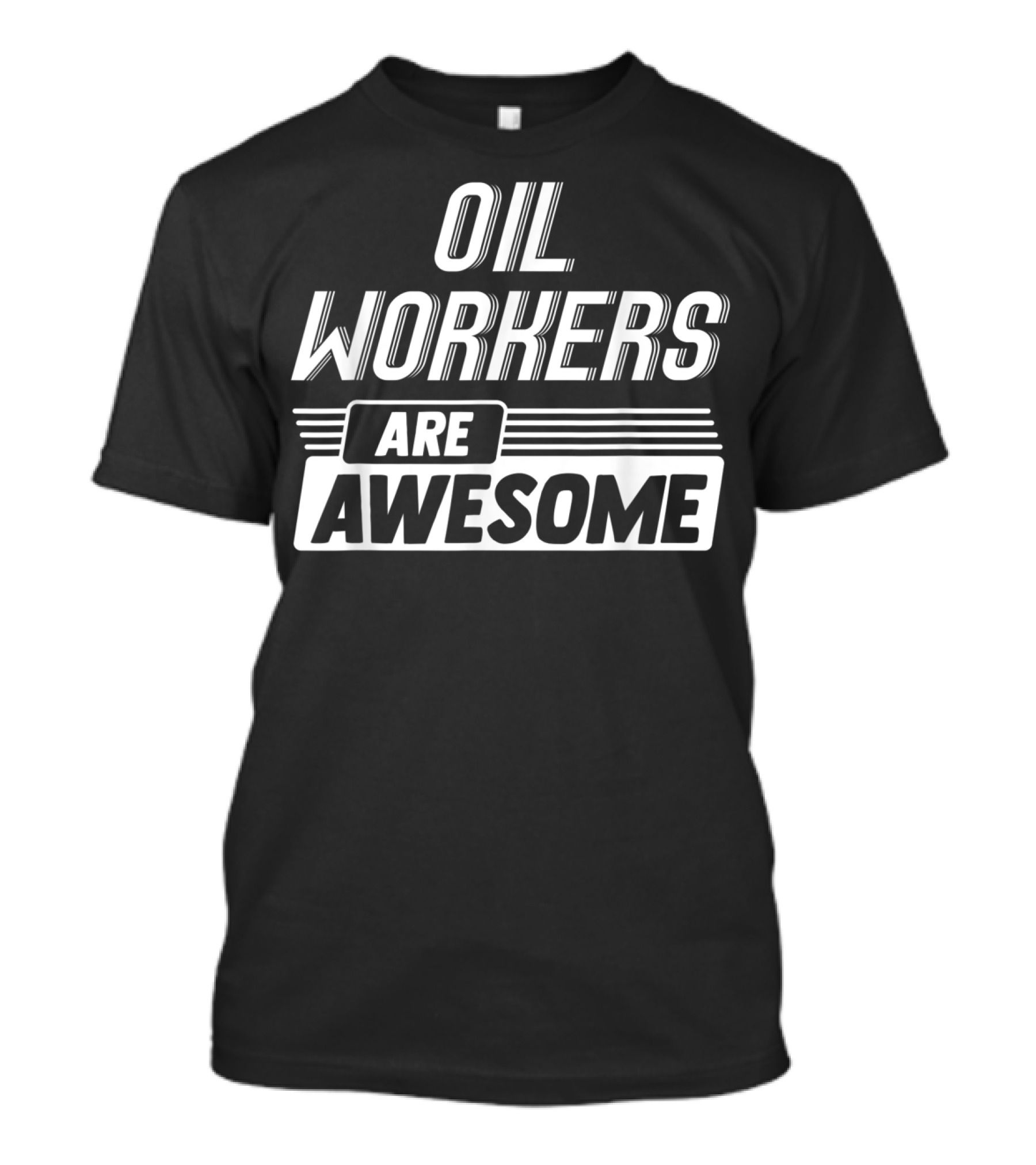 Oil Workers Are Awesome Profession Occupation T-Shirt