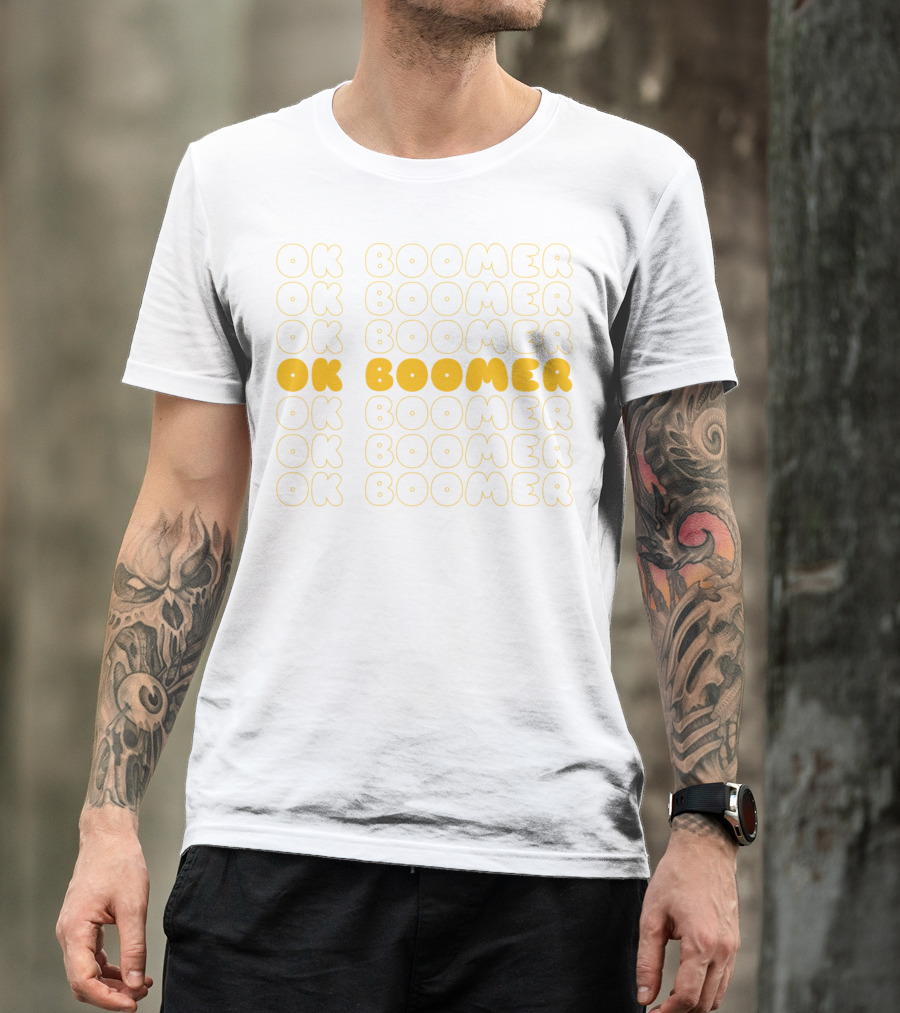 OK Boomer OK Boomer OK Boomer Have A Terrible Day T-Shirt