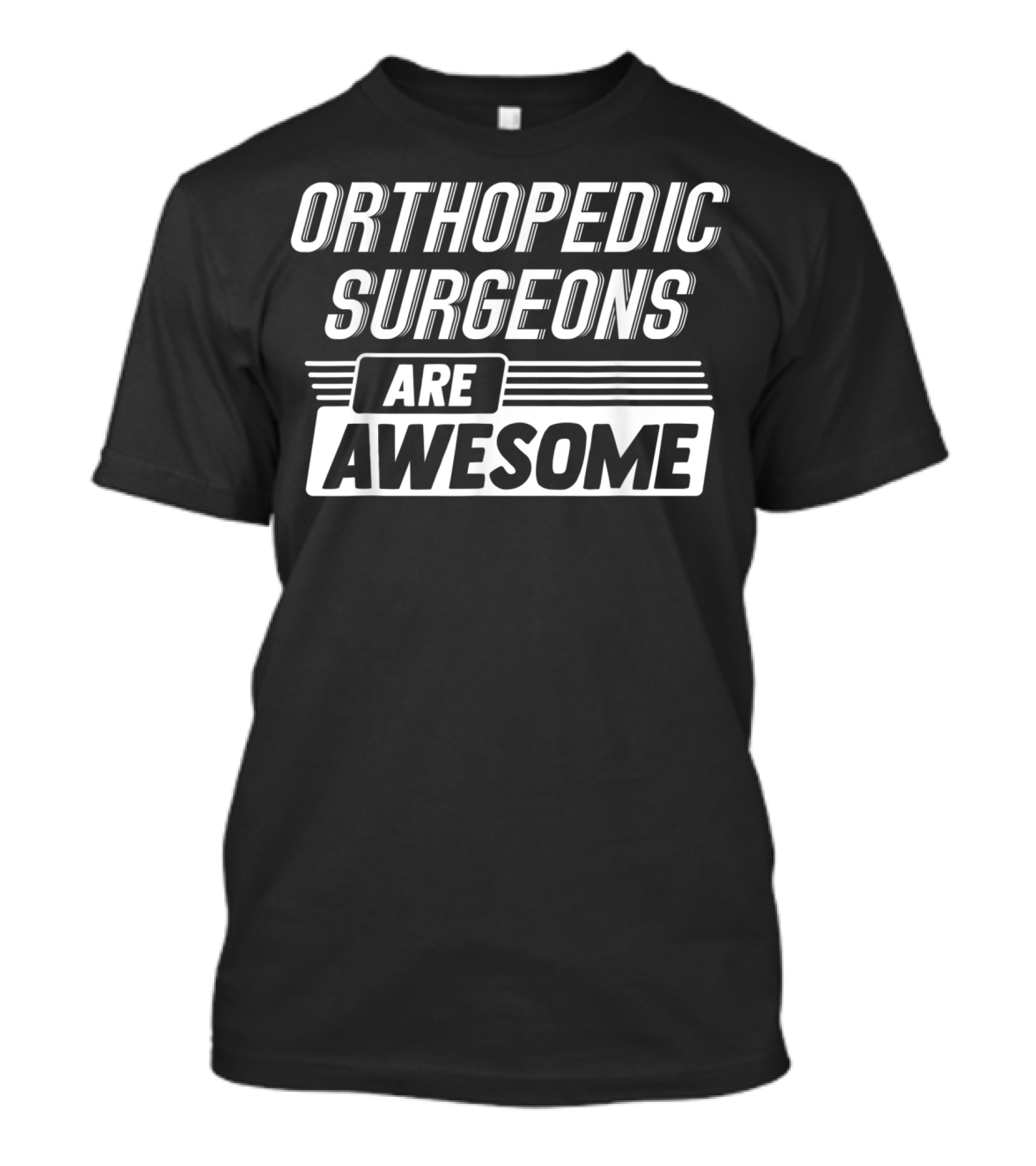 Orthopedic Surgeons Are Awesome T-Shirt