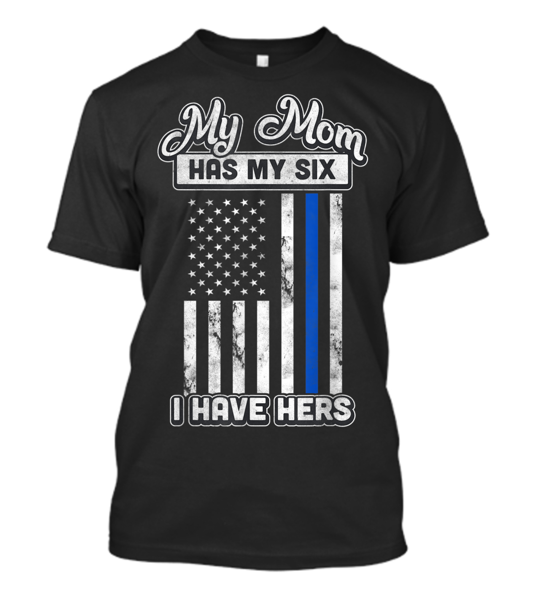 My Mom Has My Six I Have Hers Police Officer Cop Thin Blue Line Leo T-Shirt