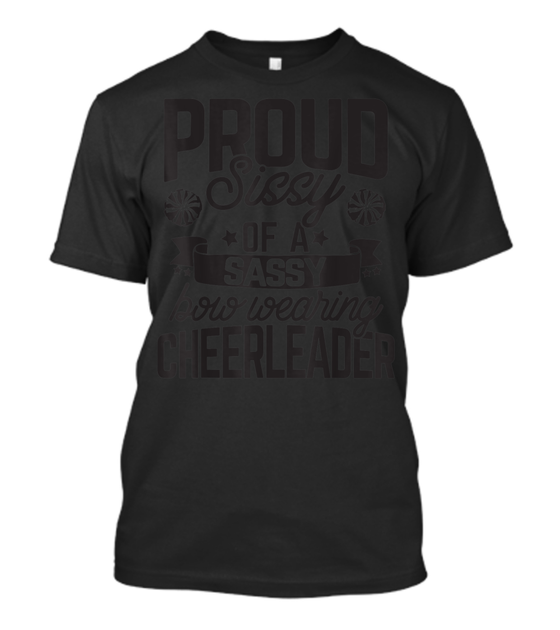 Proud Sissy Of A Sassy Bow Wearing Cheerleader T-Shirt