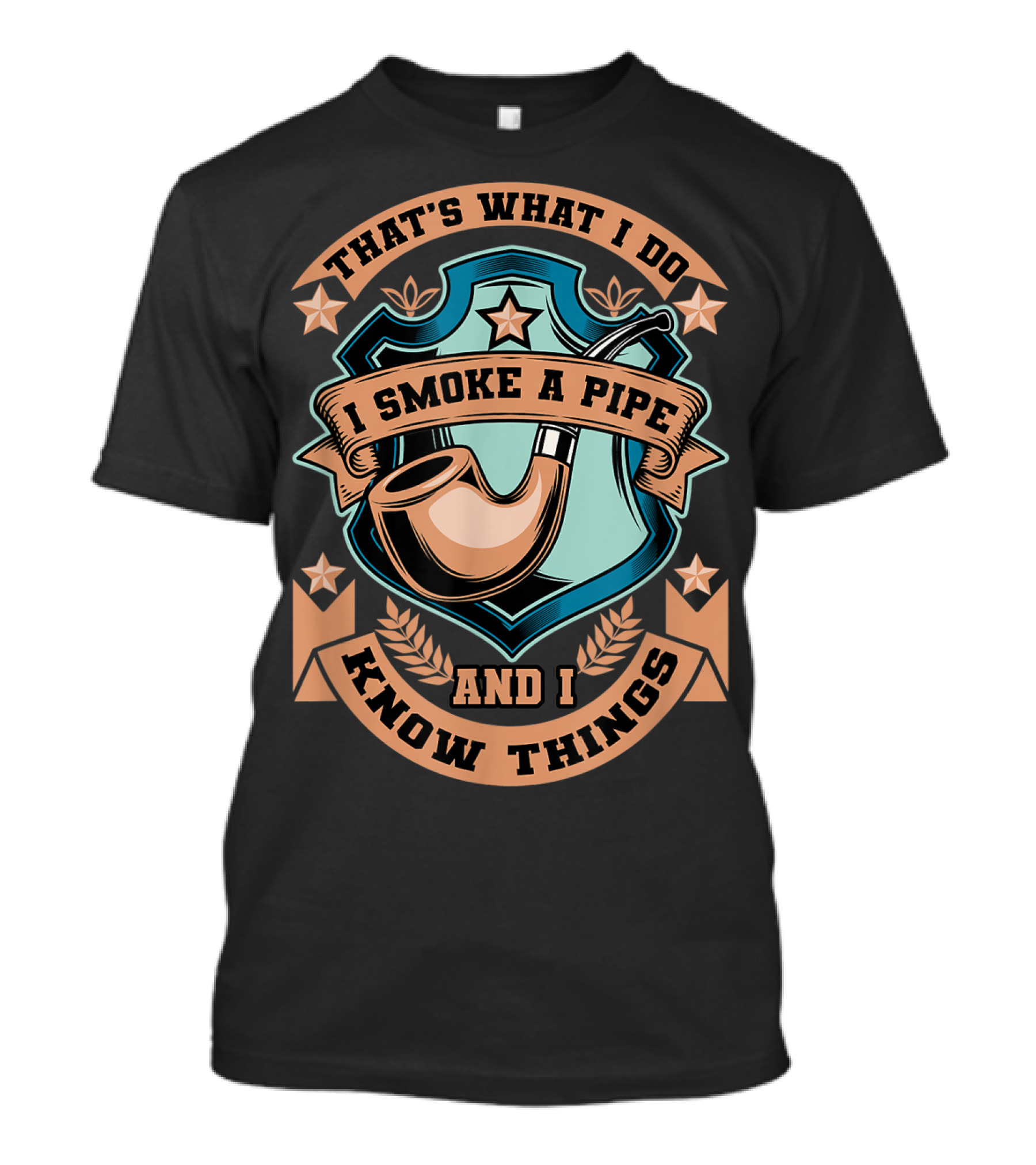 That's What I Do I Smoke A Pipe And I Know Things T-Shirt