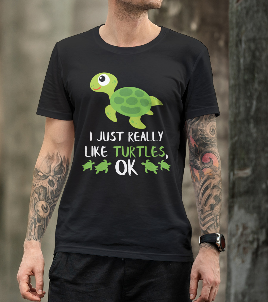 I Just Really Like Turtles OK Sea Turtle Beach Turtle T-Shirt