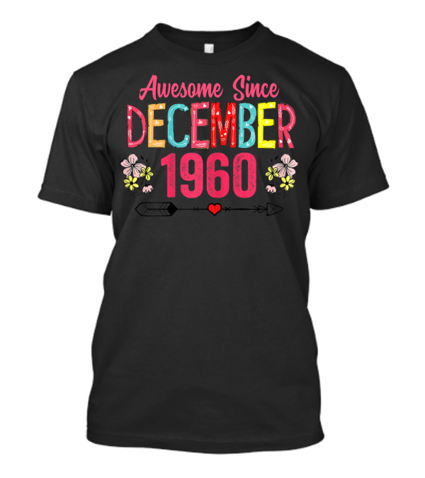 Awesome Since December 1960 Floral Heart Arrow T-Shirt