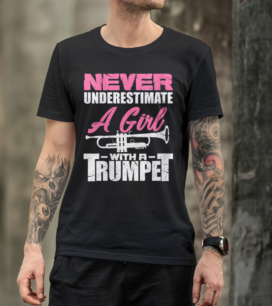 Never Underestimate A Girl With A Trumpet T-Shirt