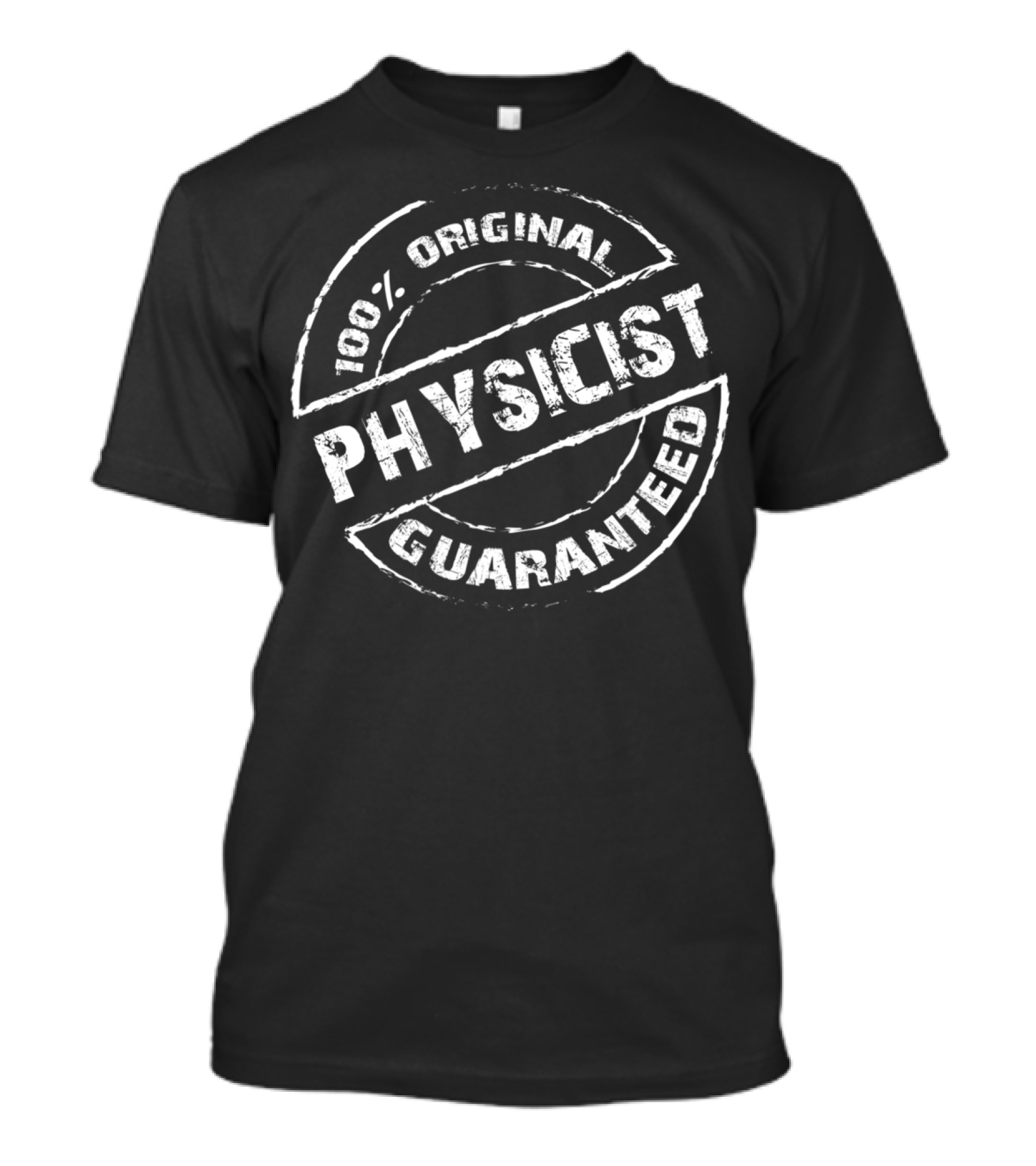100% Original Physicist Guaranteed T-Shirt