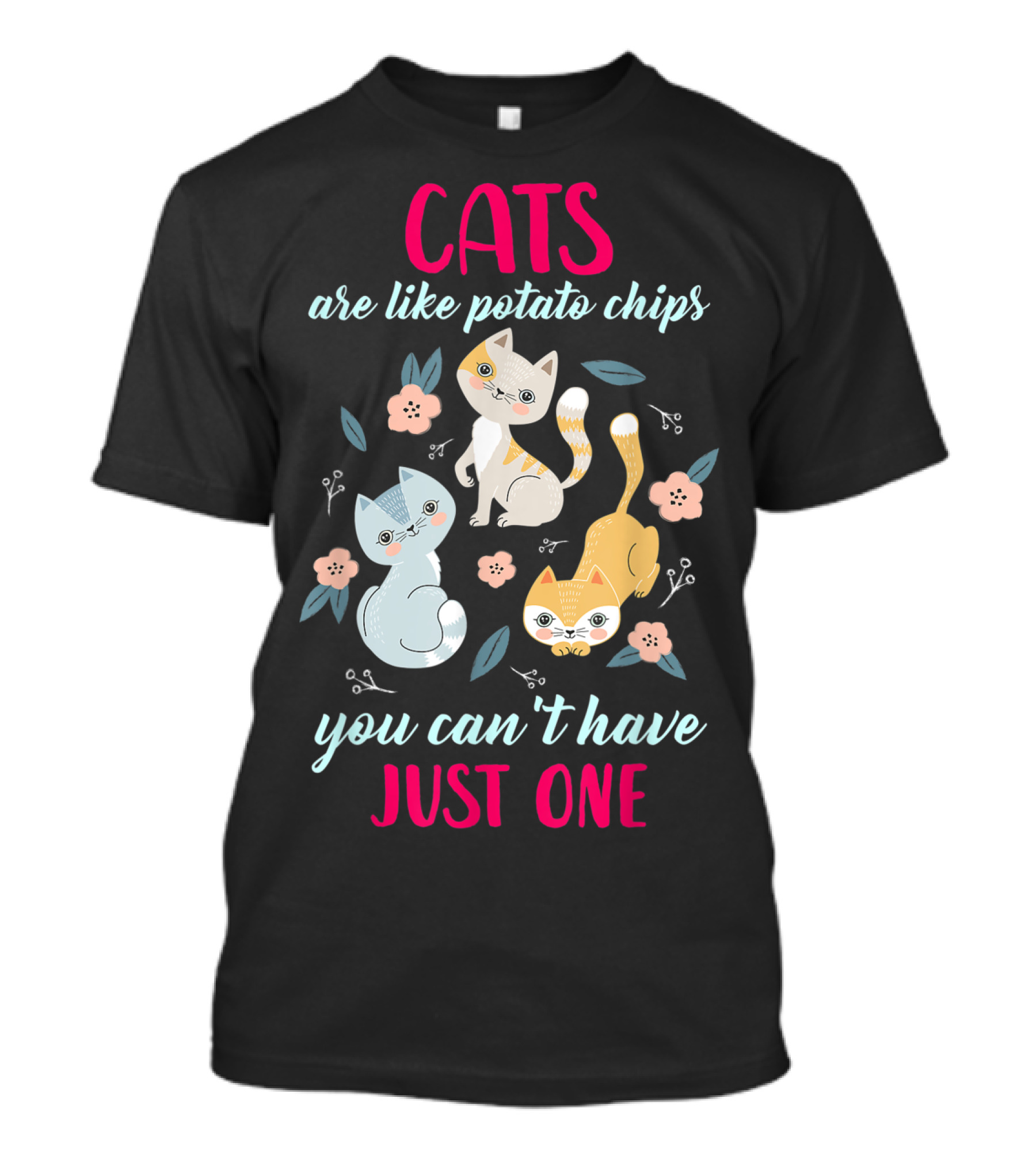 CATS ARE LIKE POTATO CHIPS YOU CAN'T HAVE JUST ONE FUNNY CAT LOVER T-Shirt