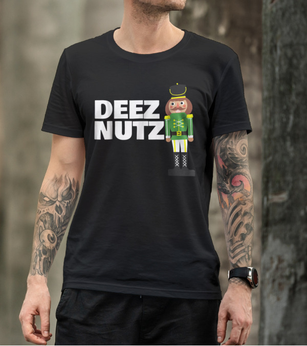 DEEZ NUTZ CHRISTMAS FUNNY NUTCRACKER HOLIDAY JOKE T-Shirt