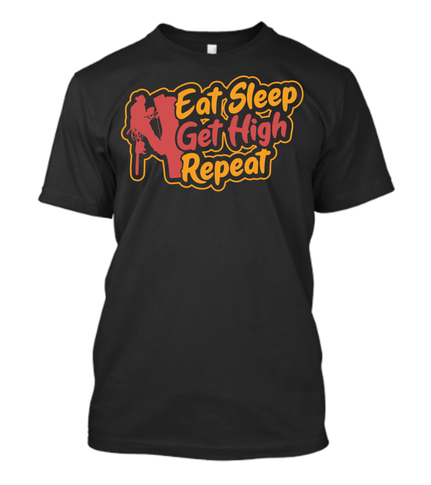 Eat Sleep Get High Repeat Funny Arborist Climbing T-Shirt