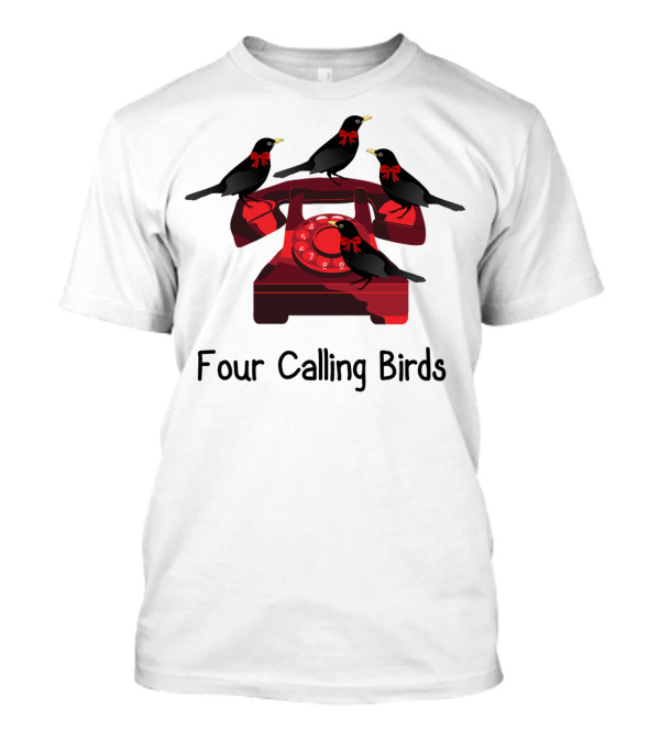 Four Calling Birds Funny Twelve Days NG Telephone Image T-Shirt