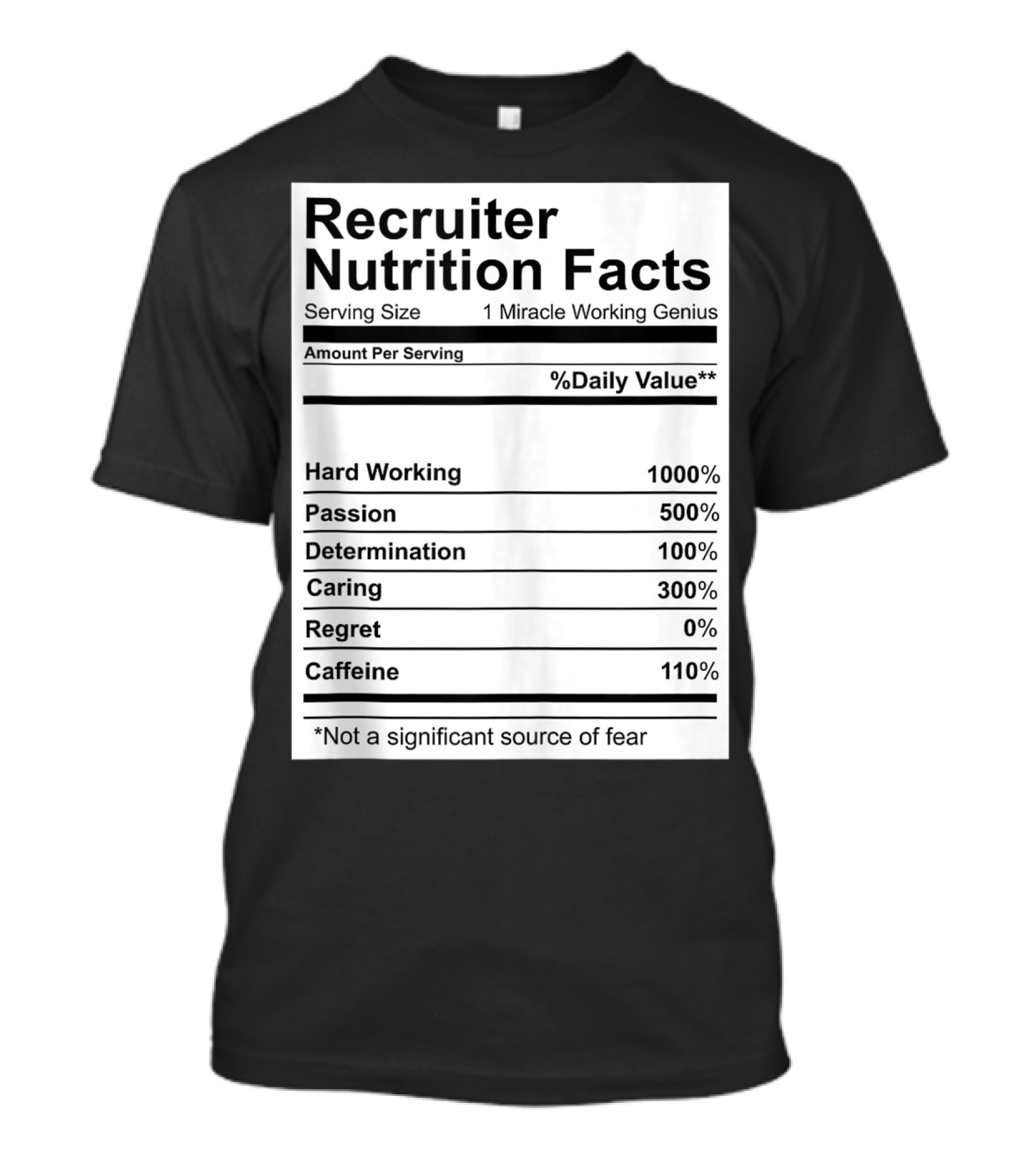 Recruiter Nutrition Facts Hard Working Passionate Determined Caring Caffeine T-Shirt