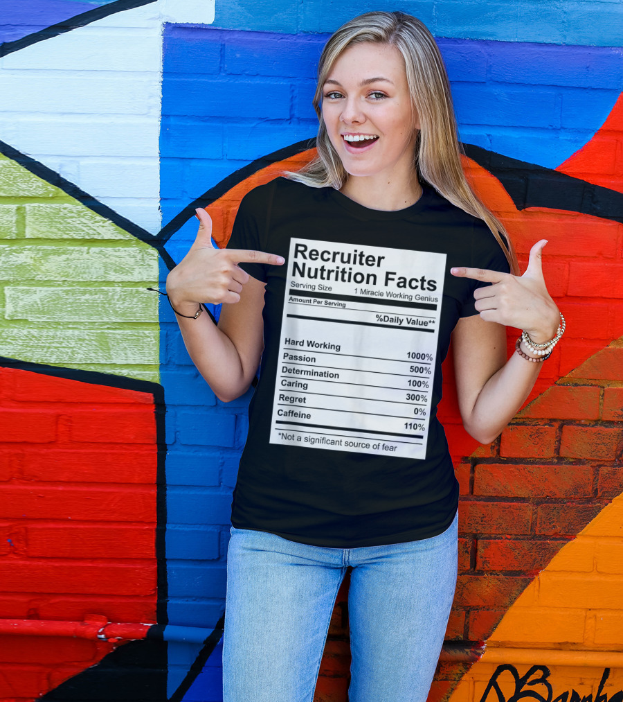 Recruiter Nutrition Facts Hard Working Passionate Determined Caring Caffeine T-Shirt