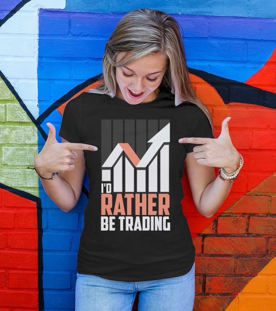 I'D RATHER BE TRADING MARKET CHART T-Shirt