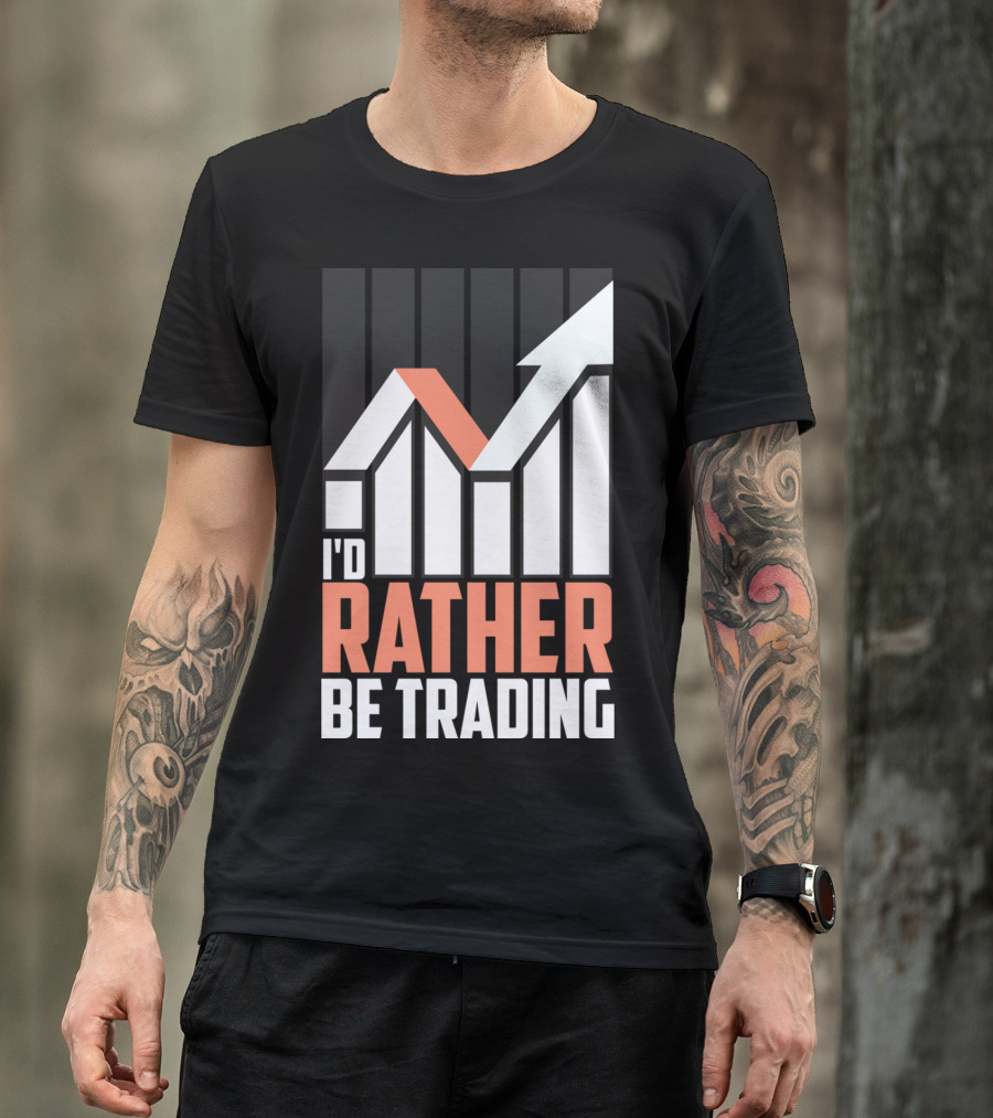 I'D RATHER BE TRADING MARKET CHART T-Shirt