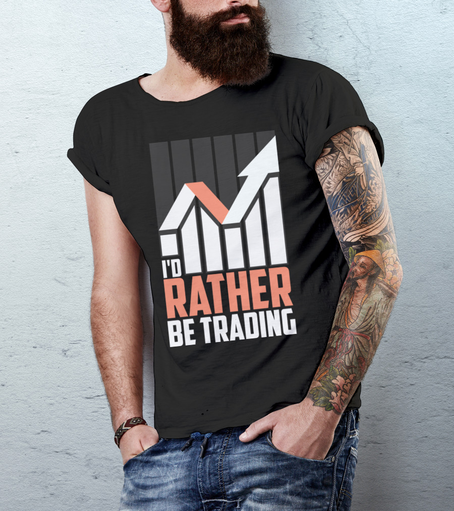 I'D RATHER BE TRADING MARKET CHART T-Shirt