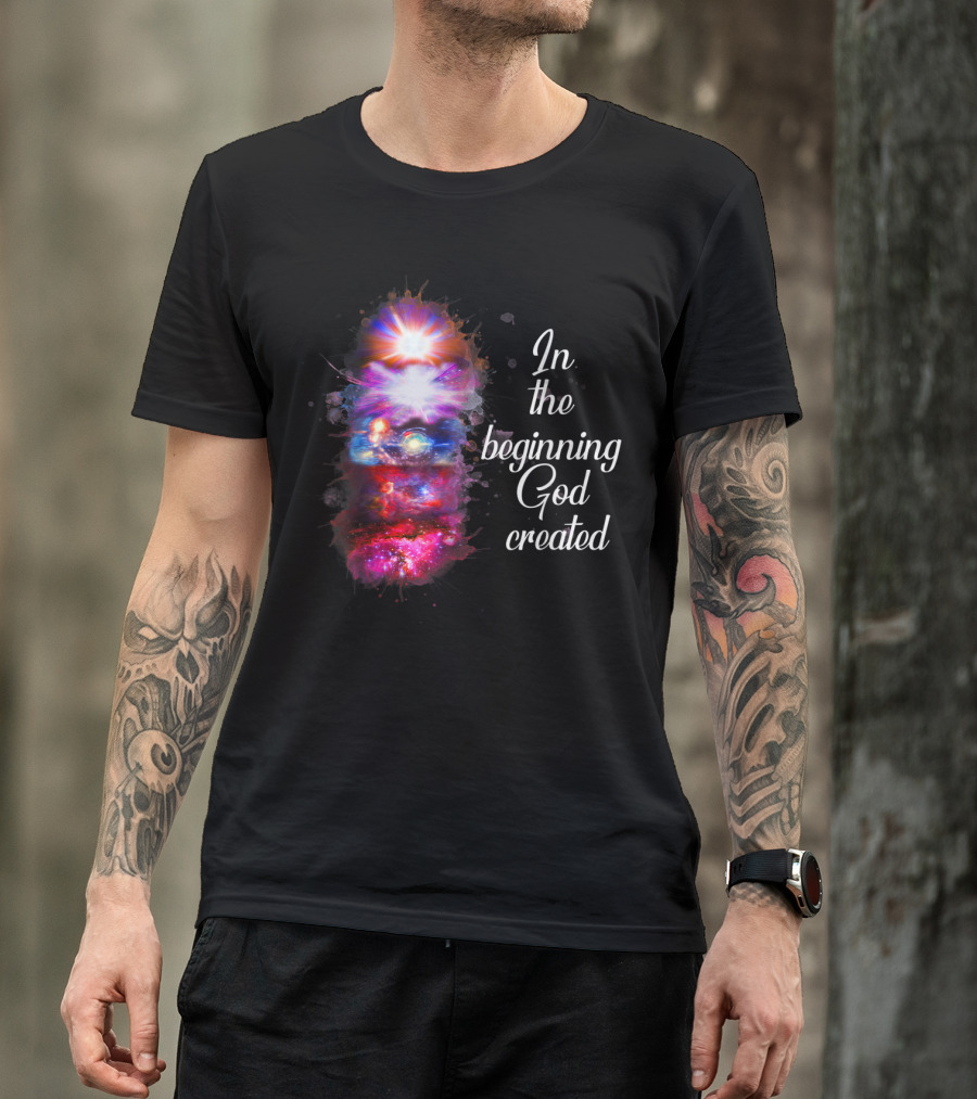 In The Beginning God Created Cosmic Christian T-Shirt