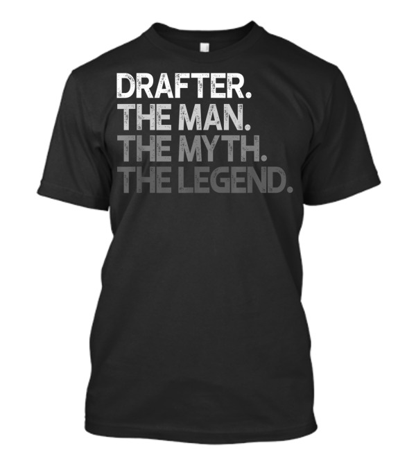 Drafter The Man The Myth The Legend T-Shirt