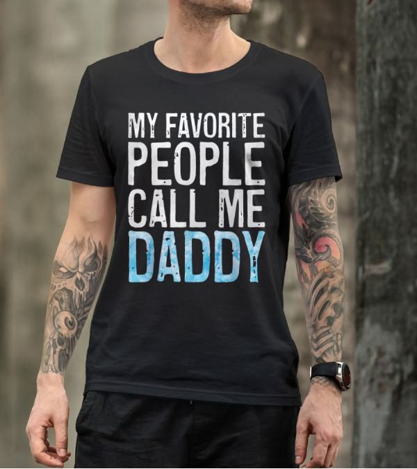 My Favorite People Call Me Daddy Father's Day Mens T-Shirt