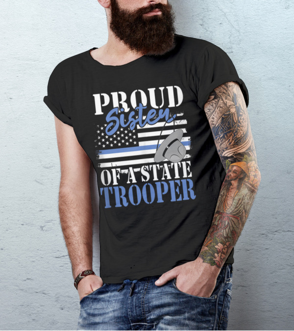 Proud Sister Of A State Trooper With American Flag And Police Hat T-Shirt