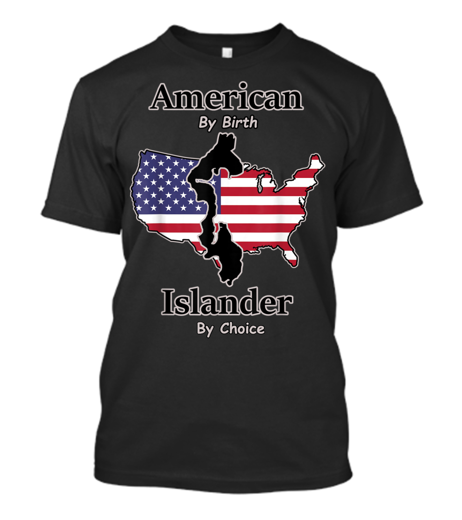 American By Birth Islander By Choice T-Shirt