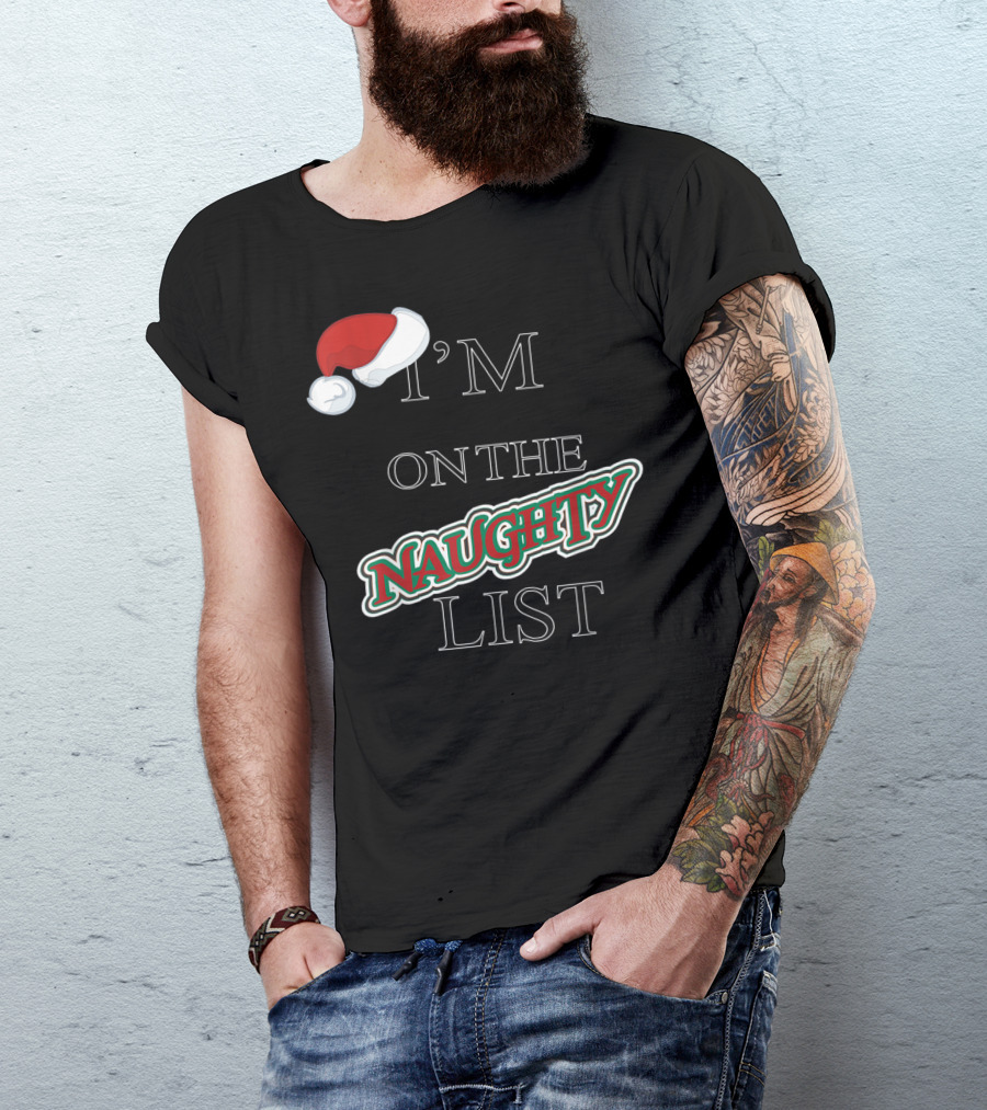 I'm On The Naughty List T-Shirt