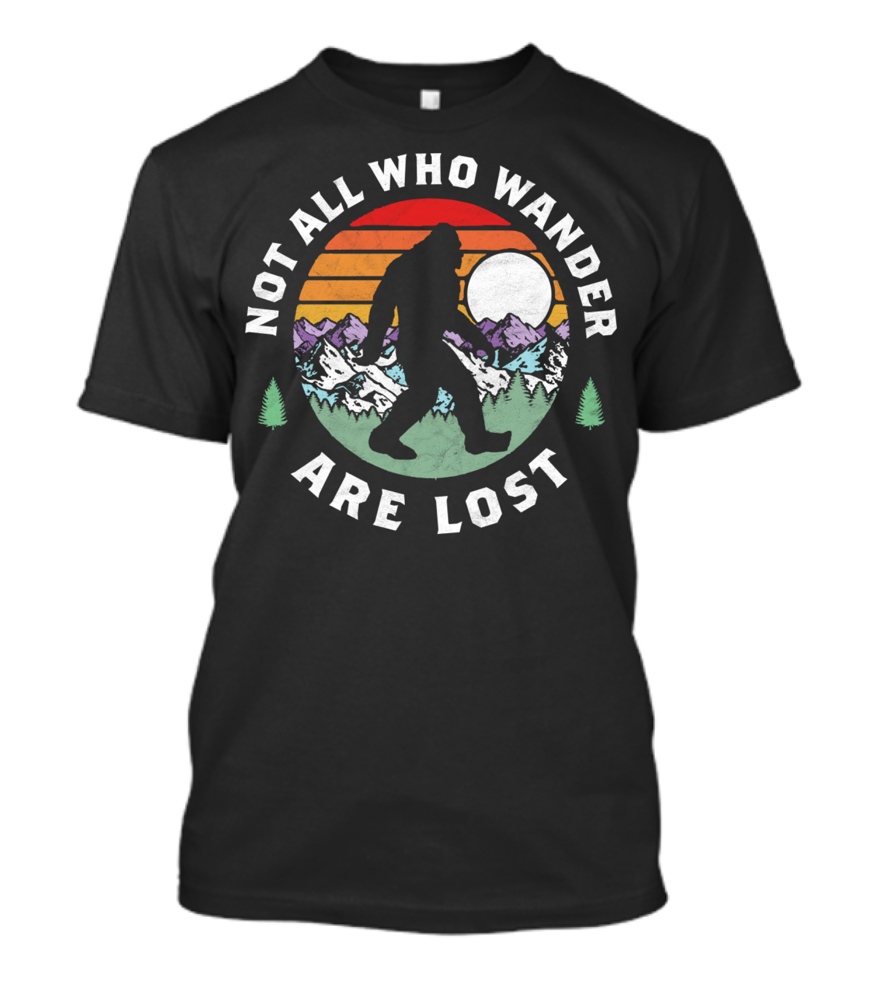 Not All Who Wander Are Lost Bigfoot Mountains Sunset Forest T-Shirt