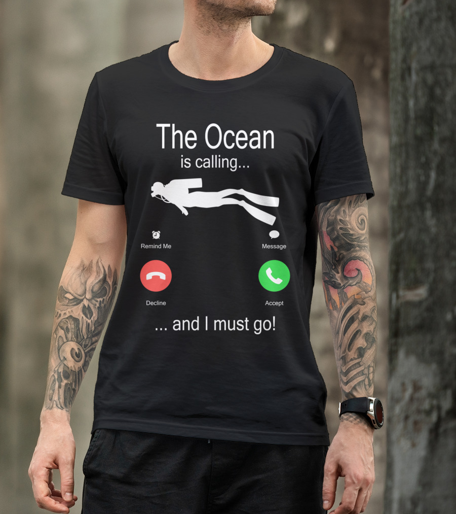 The Ocean Is Calling Scuba Diver Accept Message Decline Remind Me Must Go T-Shirt