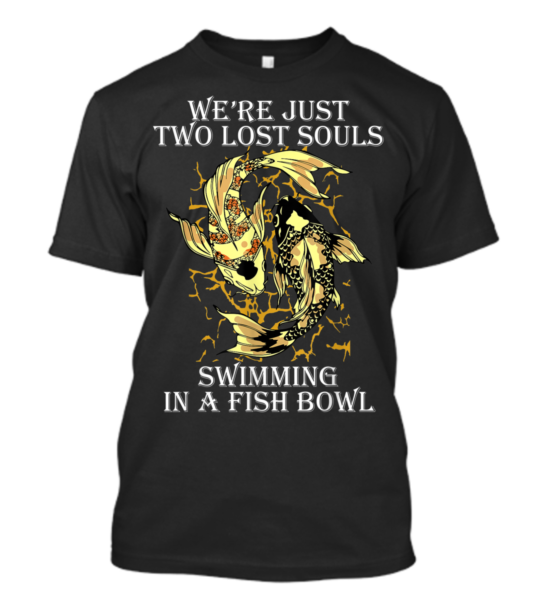 We're Just Two Lost Souls Swimming In A Fish Bowl Koi Fish T-Shirt