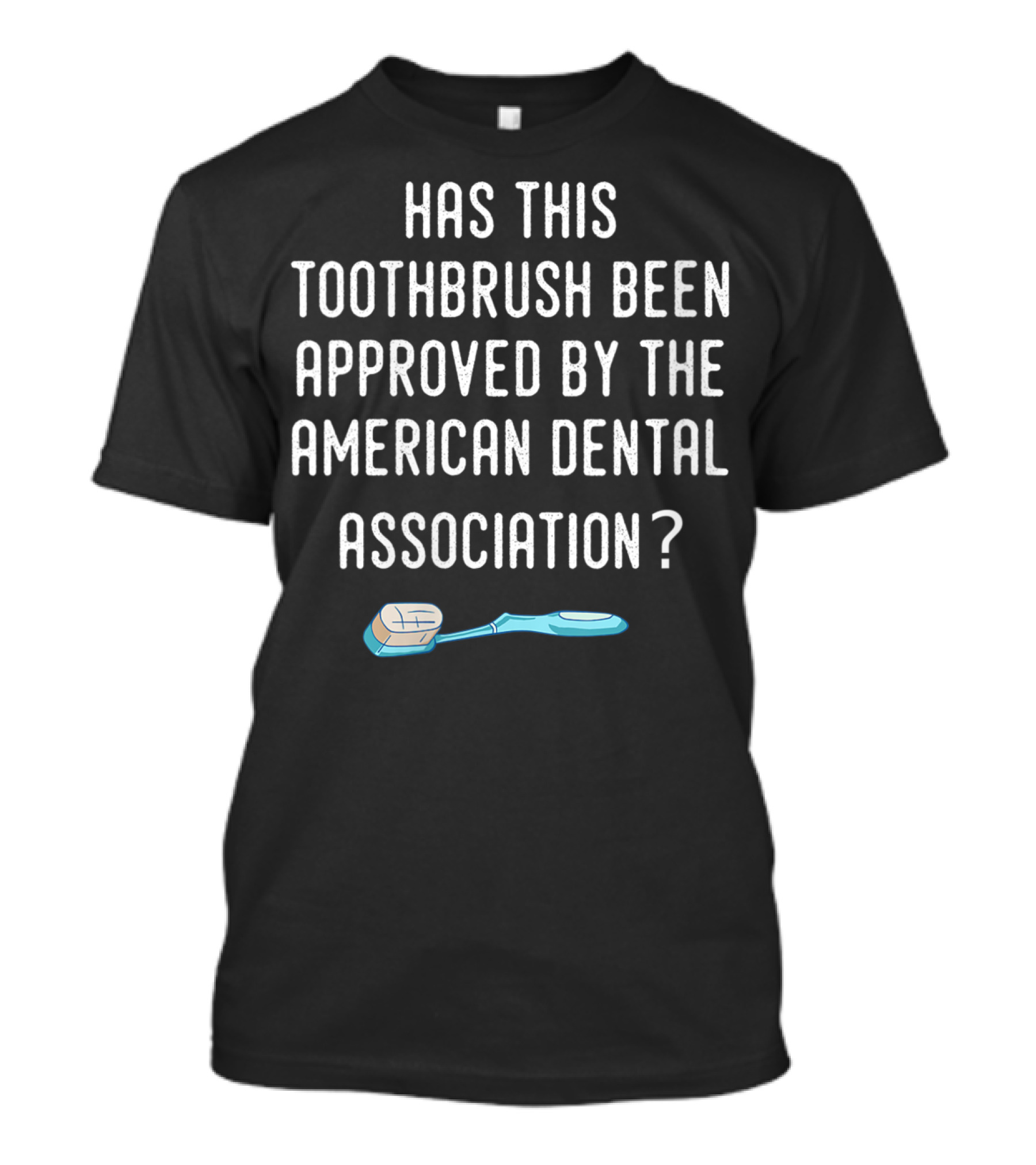 Has This Toothbrush Been Approved By The American Dental Association Xmas Alone T-Shirt